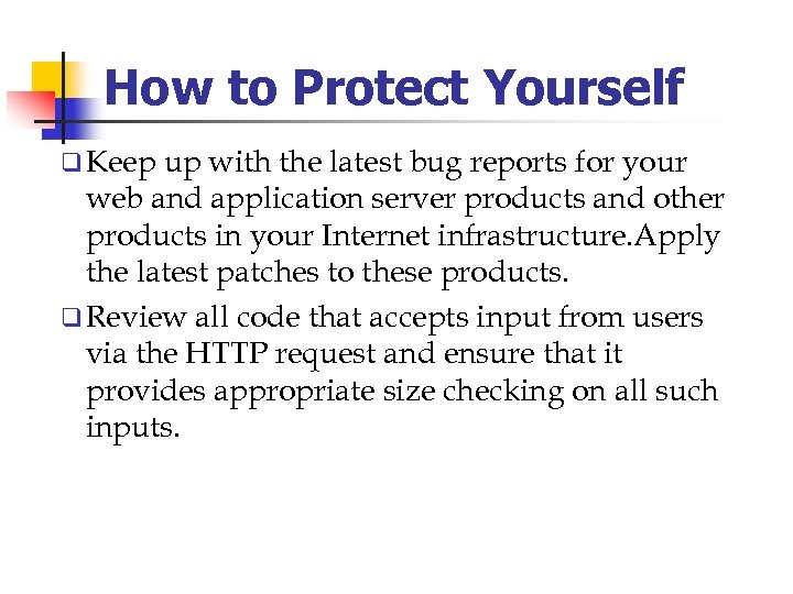 How to Protect Yourself q Keep up with the latest bug reports for your