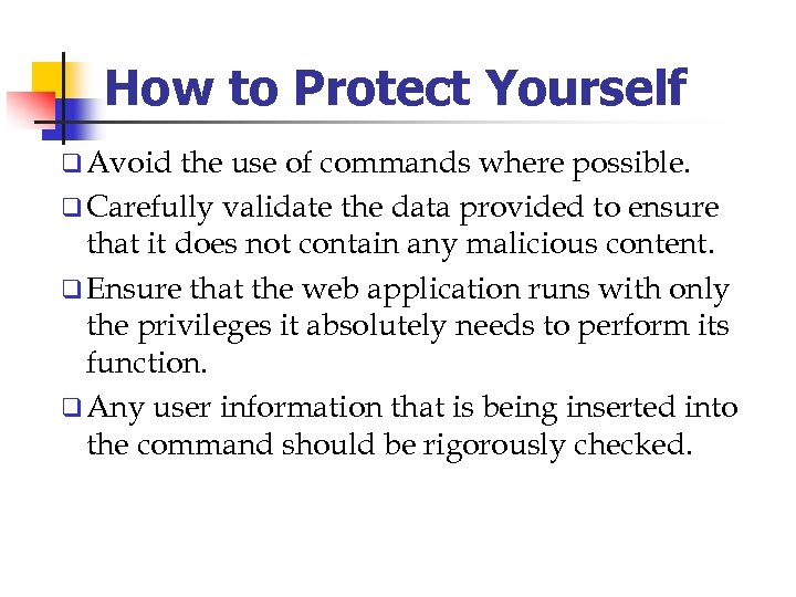How to Protect Yourself q Avoid the use of commands where possible. q Carefully