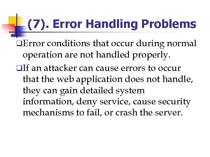 (7). Error Handling Problems q. Error conditions that occur during normal operation are not