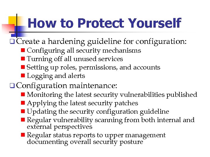 How to Protect Yourself q Create a hardening guideline for configuration: n Configuring all
