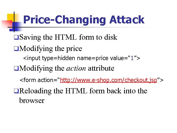 Price-Changing Attack q. Saving the HTML form to disk q. Modifying the price <input