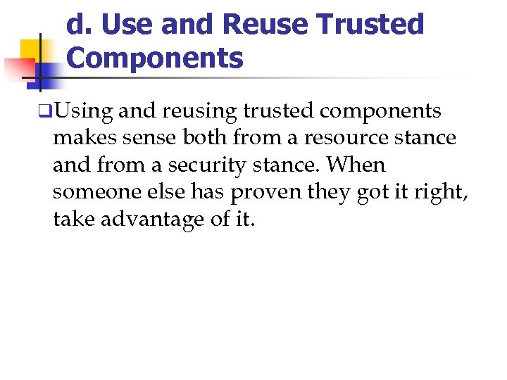 d. Use and Reuse Trusted Components q. Using and reusing trusted components makes sense