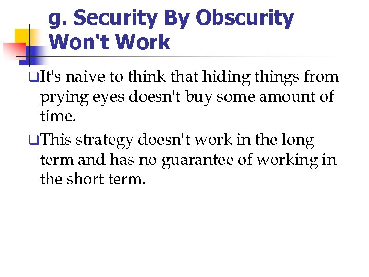 g. Security By Obscurity Won't Work q. It's naive to think that hiding things