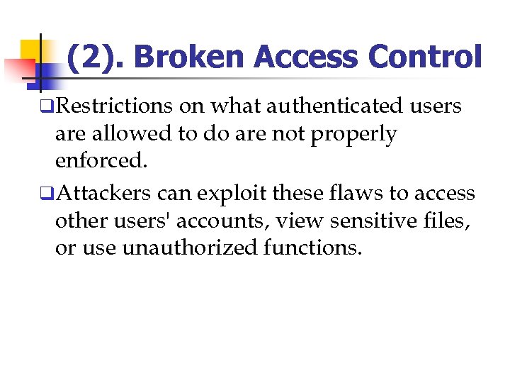 (2). Broken Access Control q. Restrictions on what authenticated users are allowed to do