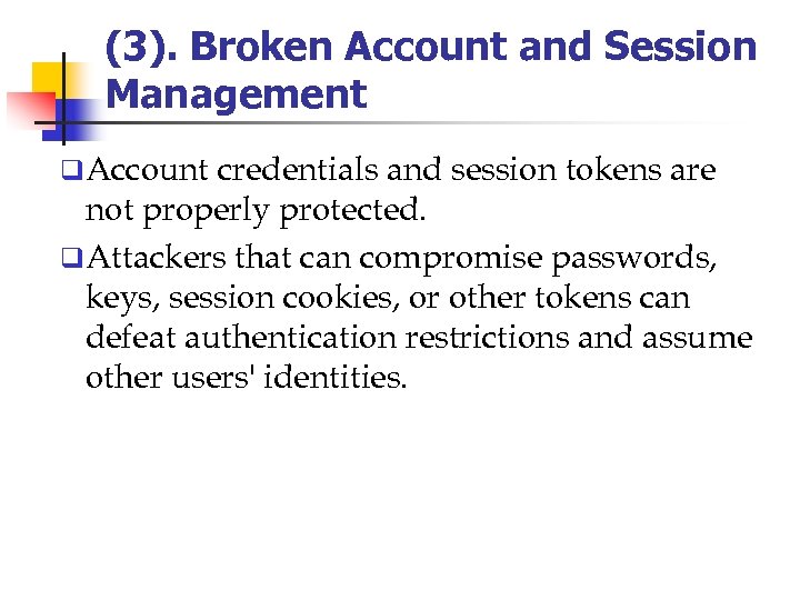 (3). Broken Account and Session Management q. Account credentials and session tokens are not
