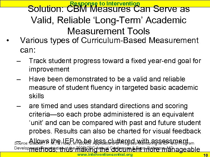 Response to Intervention • Solution: CBM Measures Can Serve as Valid, Reliable ‘Long-Term’ Academic