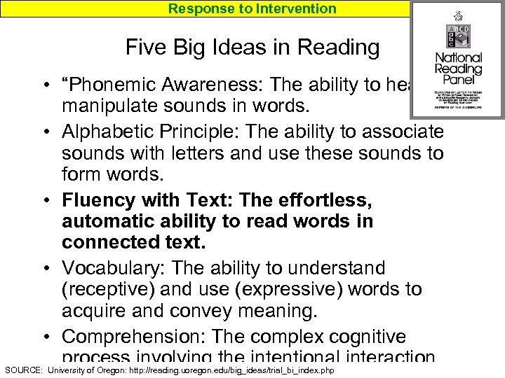 Response to Intervention Five Big Ideas in Reading • “Phonemic Awareness: The ability to