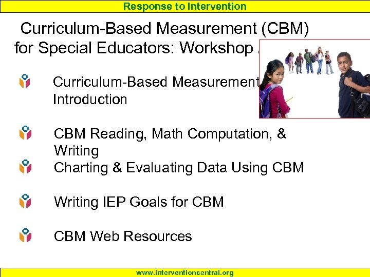 Response to Intervention Curriculum-Based Measurement (CBM) for Special Educators: Workshop Agenda Curriculum-Based Measurement: An