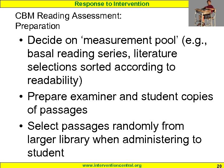 Response to Intervention CBM Reading Assessment: Preparation • Decide on ‘measurement pool’ (e. g.