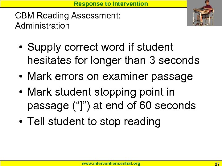 Response to Intervention CBM Reading Assessment: Administration • Supply correct word if student hesitates