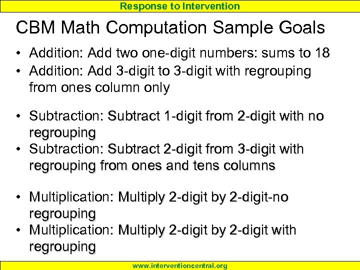 Response to Intervention CBM Math Computation Sample Goals • Addition: Add two one-digit numbers: