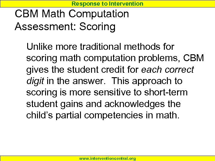 Response to Intervention CBM Math Computation Assessment: Scoring Unlike more traditional methods for scoring