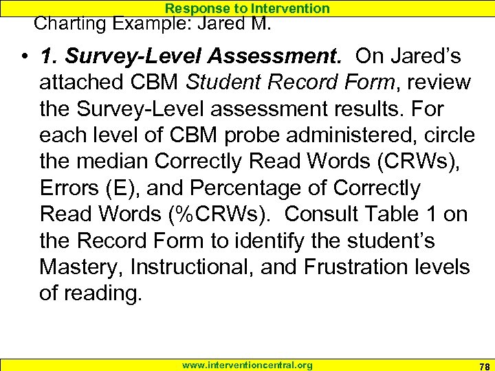 Response to Intervention Charting Example: Jared M. • 1. Survey-Level Assessment. On Jared’s attached