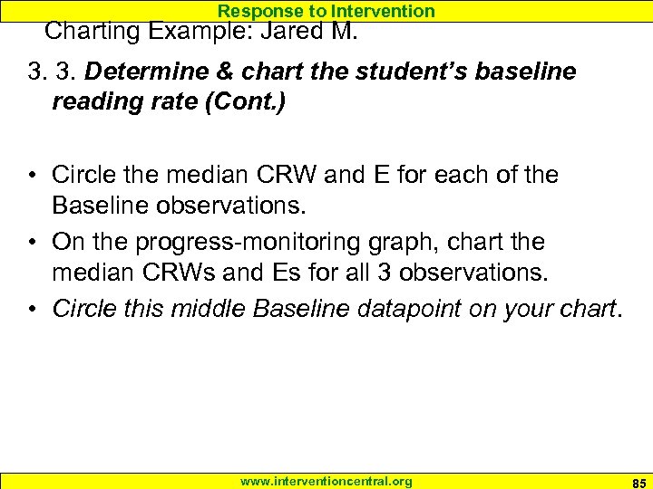 Response to Intervention Charting Example: Jared M. 3. 3. Determine & chart the student’s