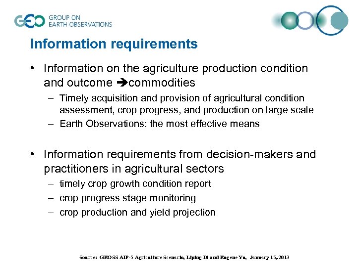 Information requirements • Information on the agriculture production condition and outcome commodities – Timely