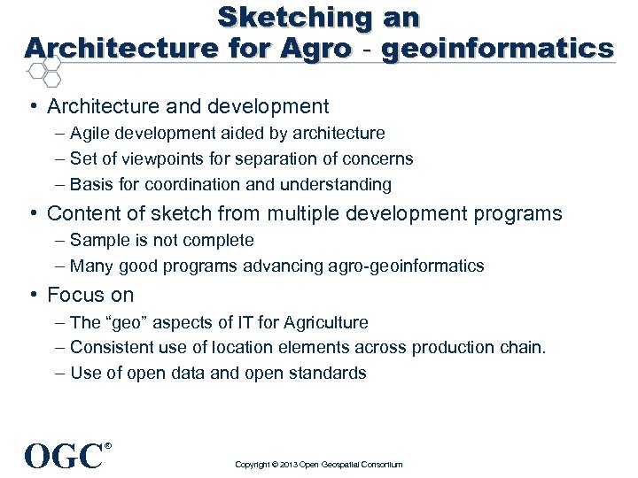 Sketching an Architecture for Agro‐geoinformatics • Architecture and development – Agile development aided by
