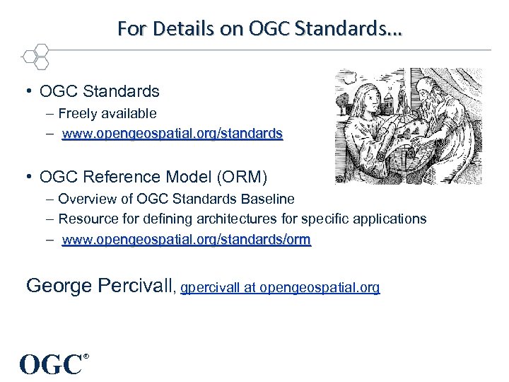 For Details on OGC Standards… • OGC Standards – Freely available – www. opengeospatial.