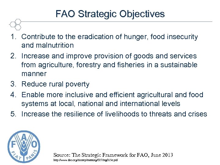 FAO Strategic Objectives 1. Contribute to the eradication of hunger, food insecurity and malnutrition