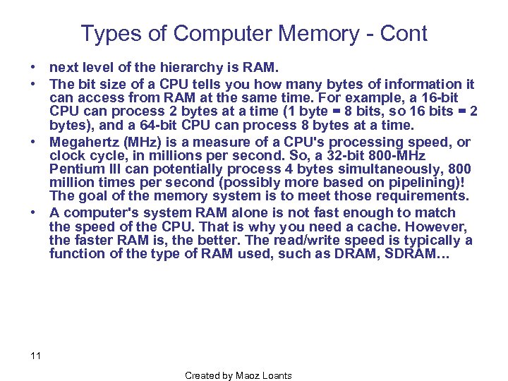 Types of Computer Memory Cont • next level of the hierarchy is RAM. •