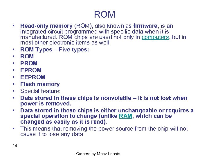 ROM • Read-only memory (ROM), also known as firmware, is an integrated circuit programmed