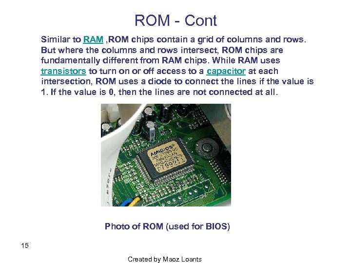 ROM Cont Similar to RAM , ROM chips contain a grid of columns and