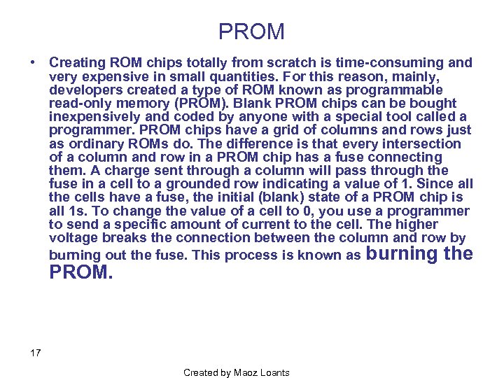 PROM • Creating ROM chips totally from scratch is time-consuming and very expensive in