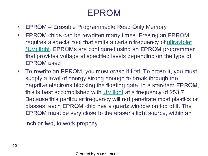 EPROM • EPROM – Erasable Programmable Read Only Memory • EPROM chips can be