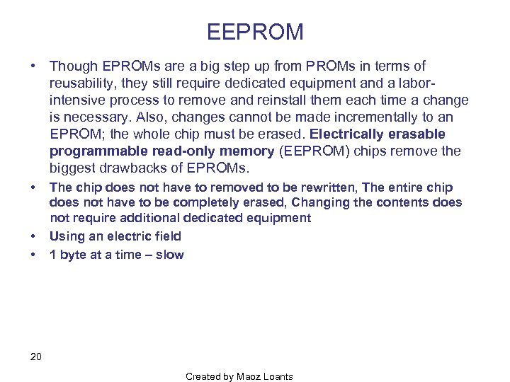 EEPROM • Though EPROMs are a big step up from PROMs in terms of
