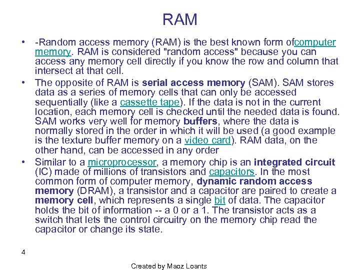 RAM • Random access memory (RAM) is the best known form ofcomputer memory. RAM