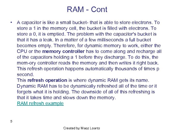 RAM Cont • A capacitor is like a small bucket that is able to