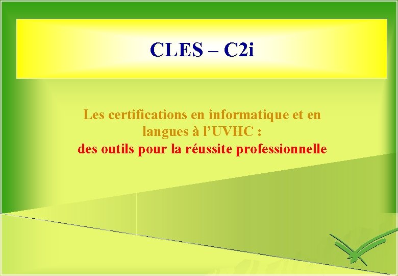 CLES – C 2 i Les certifications en informatique et en langues à l’UVHC