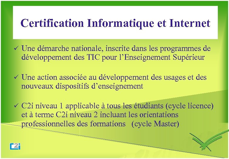 Certification Informatique et Internet ü Une démarche nationale, inscrite dans les programmes de développement