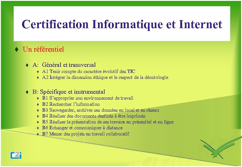 Certification Informatique et Internet t Un référentiel t A: Général et transversal t t