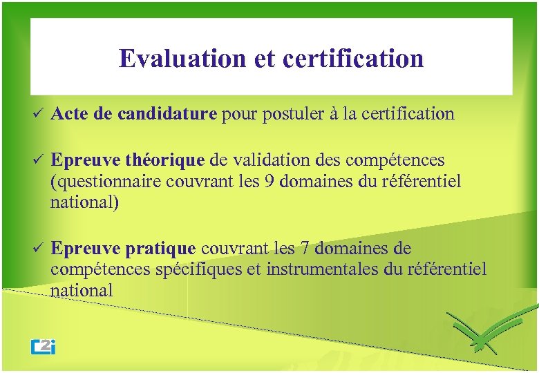 Evaluation et certification ü Acte de candidature pour postuler à la certification ü Epreuve