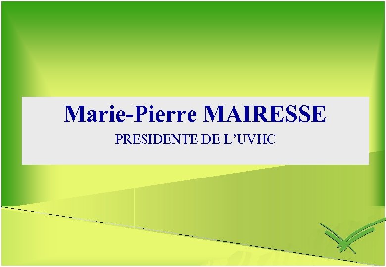 Marie-Pierre MAIRESSE PRESIDENTE DE L’UVHC 