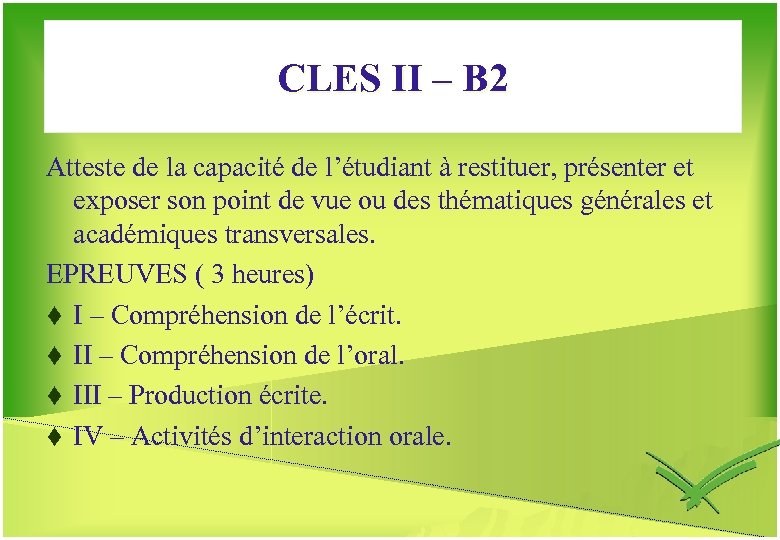 CLES II – B 2 Atteste de la capacité de l’étudiant à restituer, présenter