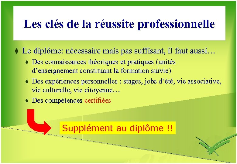 Les clés de la réussite professionnelle t Le diplôme: nécessaire mais pas suffisant, il