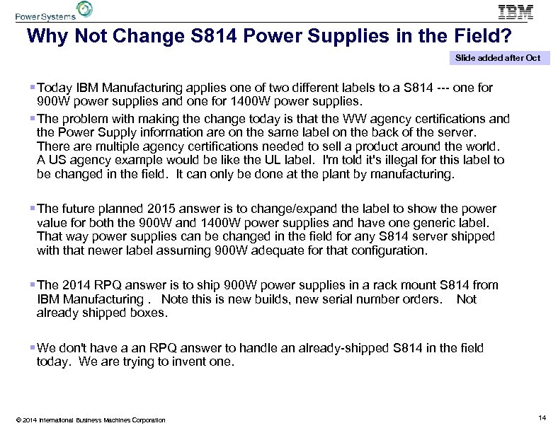 Why Not Change S 814 Power Supplies in the Field? Slide added after Oct