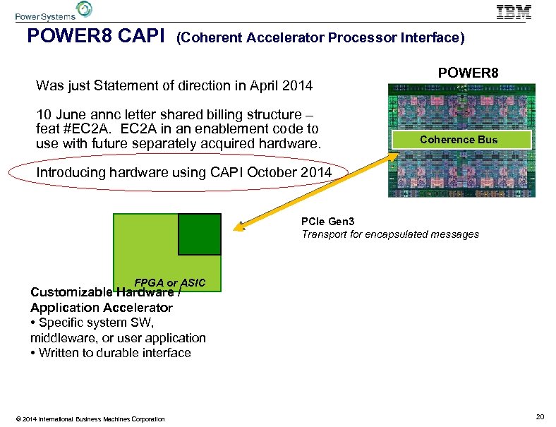 POWER 8 CAPI (Coherent Accelerator Processor Interface) Was just Statement of direction in April
