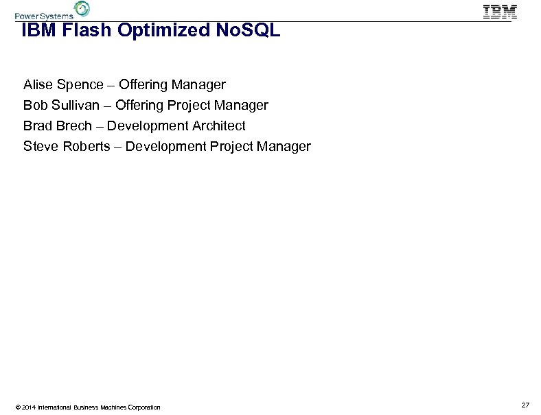 IBM Flash Optimized No. SQL Alise Spence – Offering Manager Bob Sullivan – Offering