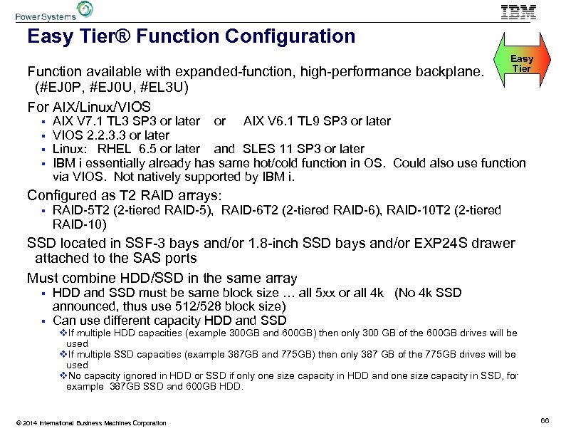 Easy Tier® Function Configuration Function available with expanded-function, high-performance backplane. (#EJ 0 P, #EJ