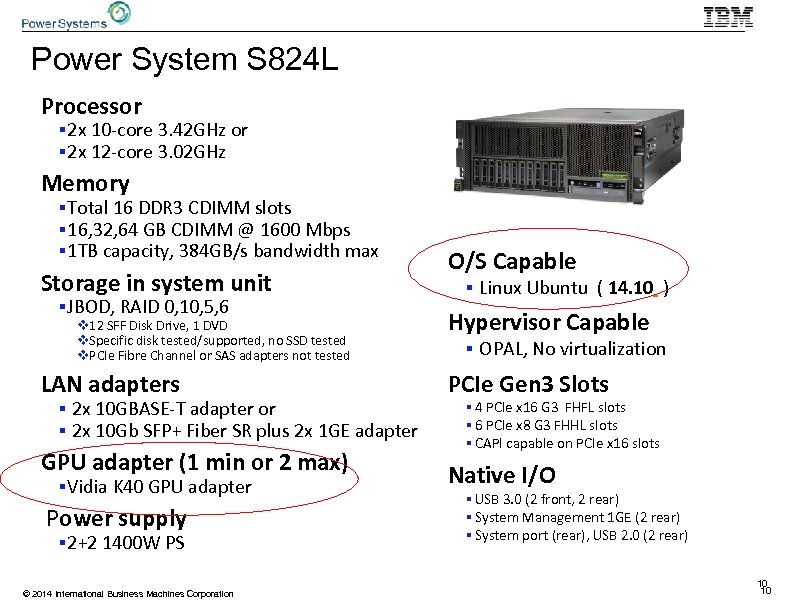 Power System S 824 L Processor § 2 x 10 -core 3. 42 GHz