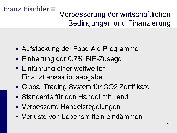Verbesserung der wirtschaftlichen Bedingungen und Finanzierung § Aufstockung der Food Aid Programme § Einhaltung
