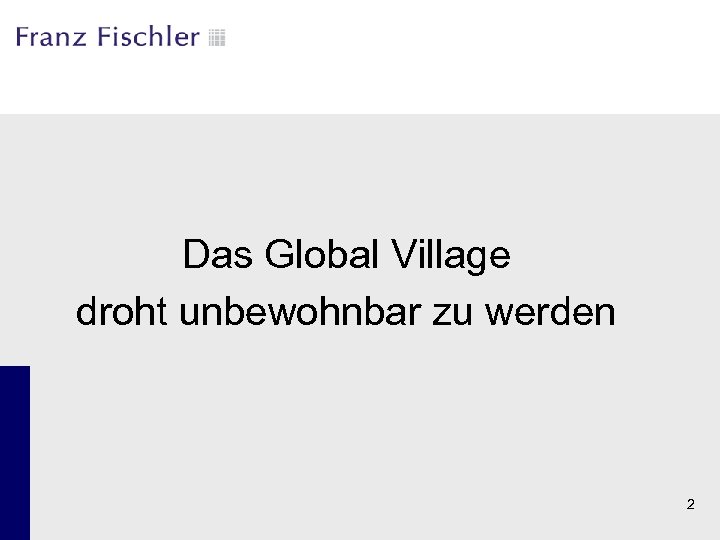 Das Global Village droht unbewohnbar zu werden 2 
