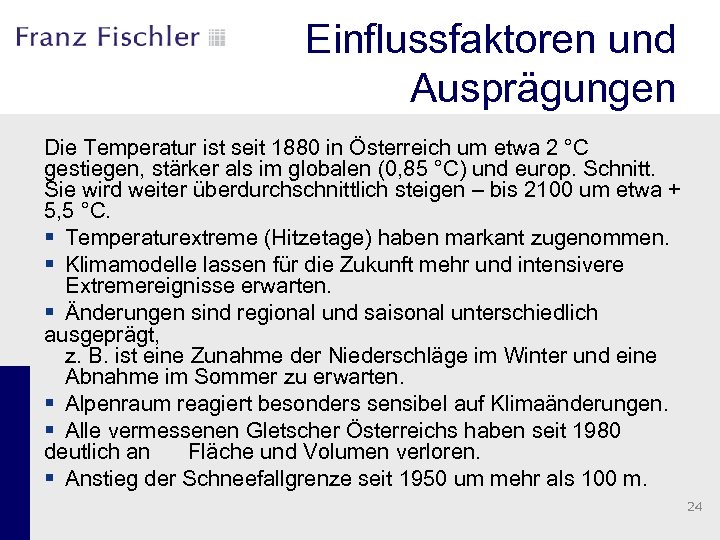 Einflussfaktoren und Ausprägungen Die Temperatur ist seit 1880 in Österreich um etwa 2 °C
