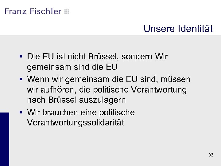 Unsere Identität § Die EU ist nicht Brüssel, sondern Wir gemeinsam sind die EU
