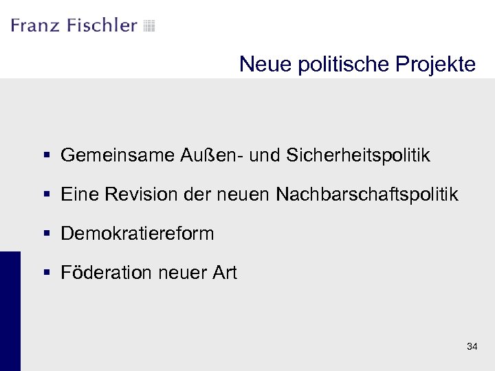 Neue politische Projekte § Gemeinsame Außen- und Sicherheitspolitik § Eine Revision der neuen Nachbarschaftspolitik
