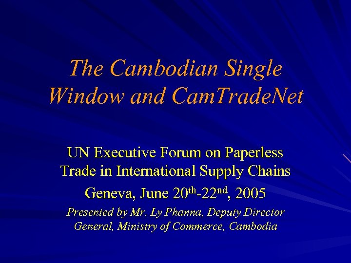 The Cambodian Single Window and Cam. Trade. Net UN Executive Forum on Paperless Trade