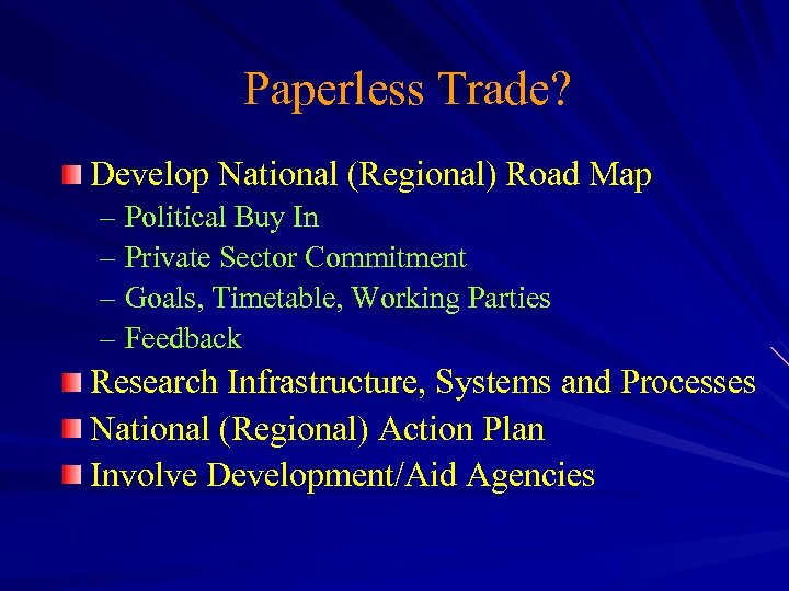 Paperless Trade? Develop National (Regional) Road Map – Political Buy In – Private Sector