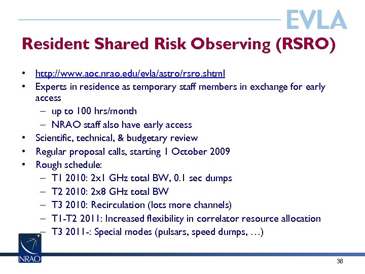 Resident Shared Risk Observing (RSRO) • http: //www. aoc. nrao. edu/evla/astro/rsro. shtml • Experts